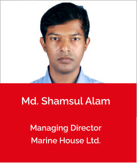 Md. Shamsul Alam  Managing Director Marine House Ltd.